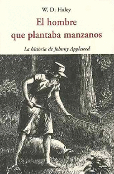 EL HOMBRE QUE PLANTABA MANZANOS LA HISTORIA DE JOHNNY APPLESEED