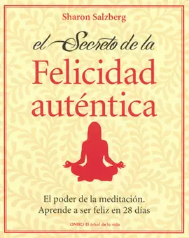 SECRETO DE LA FELICIDAD AUTENTICA EL PODER DE LA MEDITACION