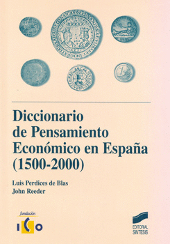 DICCIONARIO DE PENSAMIENTO ECONOMICO EN ESPAÑA 1500-200