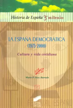 LA ESPAÑA DEMOCRATICA 1975-2000 CULTURA Y VIDA COTIDIANA