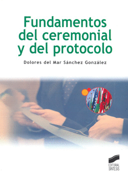 FUNDAMENTOS DEL CEREMONIAL Y DEL PROTOCOLO