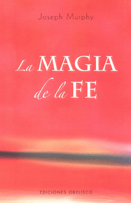 MAGIA DE LA FE, LA