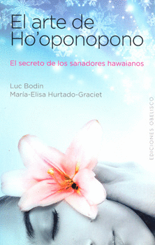 EL ARTE DE HOOPONOPONO EL SECRETO DE LOS SANADORES HAWAIANOS