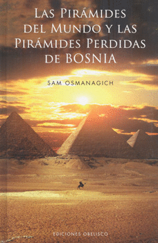 LAS PIRÁMIDES DEL MUNDO Y LAS PIRÁMIDES PERDIDAS DE BOSNIA