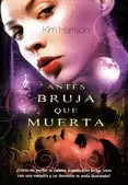 ANTES BRUJA QUE MUERTA