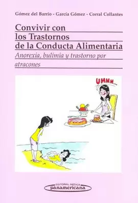 CONVIVIR CON LOS TRASTORNOS DE LA CONDUCTA ALIMENTARIA. ANOREXIA, BULIMIA Y TRASTORNO POR ATRACONES