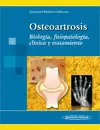 OSTEOARTROSIS. BIOLOGÍA, FISIOPATOLOGÍA, CLÍNICA Y TRATAMIENTO