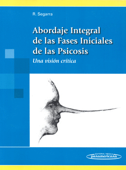 ABORDAJE INTEGRAL DE LAS FASES INICIALES DE LAS PSICOSIS UNA VISIÓN CRÍTICA