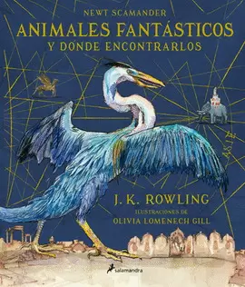 ANIMALES FANTASTICOS Y DONDE ENCONTRARLOS (EDICION ILUSTRADA)