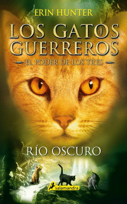 GATOS GUERREROS, LOS. EL PODER DE LOS TRES 2. RIO OSCURO