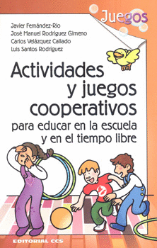 ACTIVIDADES Y JUEGOS COOPERATIVOS PARA EDUCAR EN LA ESCUELA Y EN EL TIEMPO LIBRE