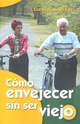 COMO ENVEJECER SIN SER VIEJO