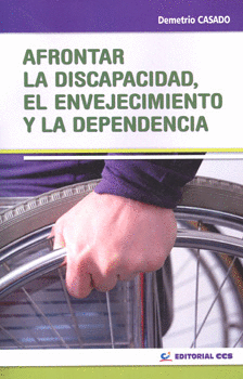 AFRONTAR LA DISCAPACIDAD EL ENVEJECIMIENTO Y LA DEPENDENCIA