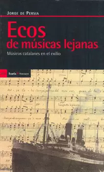 ECOS DE MUSICAS LEJANAS MUSICOS CATALANES EN EL EXILIO