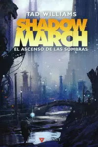 EL ASCENSO DE LAS SOMBRAS (SHADOWMARCH 3)
