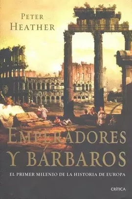 EMPERADORES Y BARBAROS EL PRIMER MILENIO DE HISTORIA EUROPA
