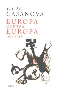 EUROPA CONTRA EUROPA 1914-1945