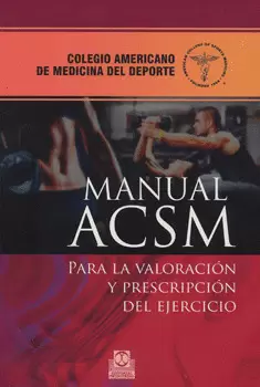 MANUAL ACSM PARA LA VALORACIÓN Y PRESCRIPCIÓN DEL EJERCICIO
