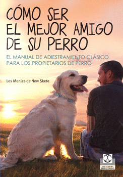 CÓMO SER EL MEJOR AMIGO DE SU PERRO