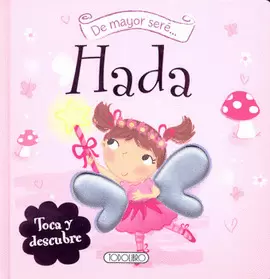 DE MAYOR SERE...HADA