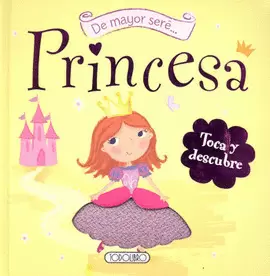 DE MAYOR SERE...PRINCESA