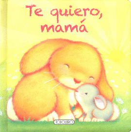TE QUIERO MAMÁ