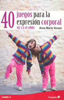 40 JUEGOS PARA LA EXPRESION CORPORAL DE 3 A 10 AÑOS