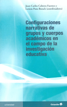 CONFIGURACIONES NARRATIVAS DE GRUPOS Y CUERPOS ACADÉMICOS EN EL CAMPO DE LA INVESTIGACIÓN EDUCATIVA