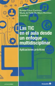 LAS TIC EN EL AULA DESDE UN ENFOQUE MULTIDISCIPLINAR APLICACIONES PRÁCTICAS