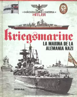 KRIEGSMARINE LA MARINA DE LA ALEMANIA NAZI