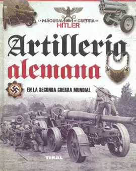 ARTILLERÍA ALEMANA EN LA SEGUNDA GUERRA MUNDIAL