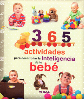 365 ACTIVIDADES PARA DESARROLLAR LA INTELIGENCIA DE TU BEBÉ