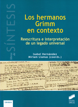 HERMANOS GRIMM EN CONTEXTO REESCRITURA E INTERPRETACIÓN DE UN LEGADO UNIVERSAL, LOS