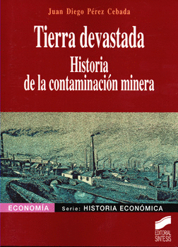 TIERRA DEVASTADA HISTORIA DE LA CONTAMINACIÓN MINERA