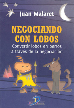 NEGOCIANDO CON LOBOS CONVERTIR LOBOS EN PERROS A TRAVES DE