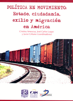 POLÍTICA EN MOVIMIENTO ESTADO CIUDADANÍA EXILIO Y MIGRACIÓN EN AMÉRICA