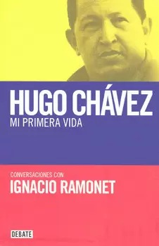 HUGO CHÁVEZ MI PRIMERA VIDA