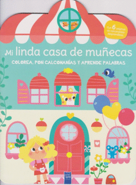 LIBRO PARA COLOREAR: COLOREA, PON CALCOMANIAS Y APRENDE PALABRAS: MI LINDA CASA DE MUÑECAS