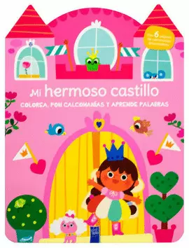 LIBRO PARA COLOREAR: COLOREA, PON CALCOMANIAS Y APRENDE PALABRAS: MI HERMOSO CASTILLO