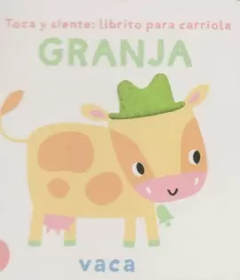 LIBRO PARA BEBES: TOCA Y SIENTE: LIBRITO PARA CARRIOLA GRANJA