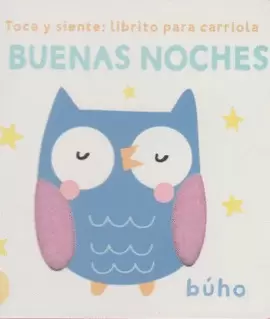 LIBRO PARA BEBES: TOCA Y SIENTE: LIBRITO PARA CARRIOLA BUENAS NOCHES