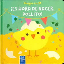 LIBRO INFANTIL - AMIGOS EN 3D: ES HORA DE NACER, POLLITO