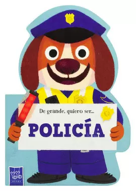 LIBRO INFANTIL: DE GRANDE QUIERO SER... POLICIA