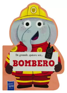 LIBRO INFANTIL: DE GRANDE QUIERO SER... BOMBERO