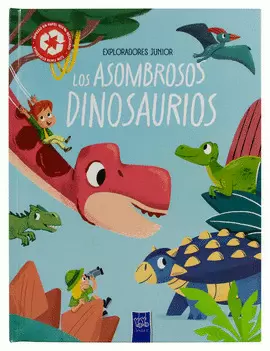 ENCICLOPEDIA INFANTIL: EXPLORADORES JUNIOR: LOS ASOMBROSOS DINOSAURIOS