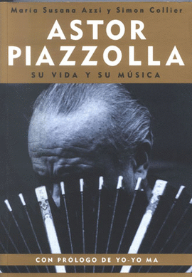 ASTOR PIAZZOLLA SU VIDA Y SU MUSICA