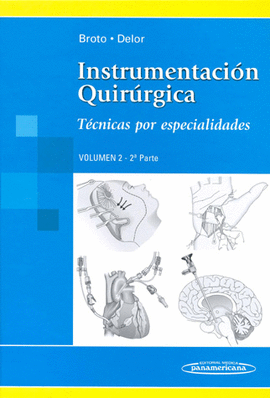 INSTRUMENTACIÓN QUIRÚRGICA.TÉCNICAS POR ESPECIALIDADES. VOLUMEN 2 - 2ª PARTE