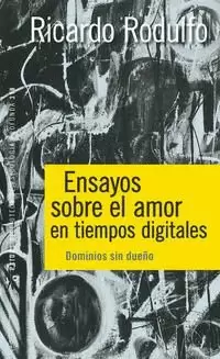 ENSAYOS SOBRE EL AMOR EN TIEMPOS DIGITALES
