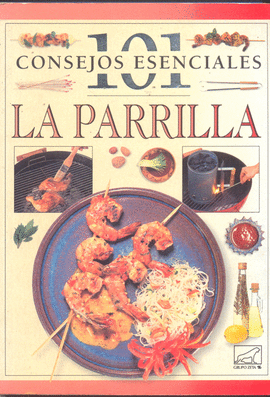 101 CONSEJOS ESENCIALES. LA PARRILLA