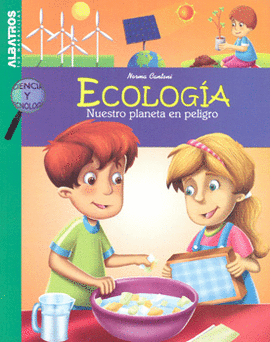 ECOLOGÍA NUESTRO PLANETA EN PELIGRO